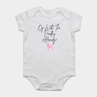 Oy with the poodles already! Baby Bodysuit